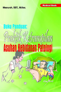 PRAKTIK KETERAMPILAN ASUHAN KEBIDANAN PATOLOGI